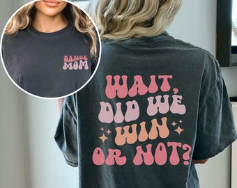 Funny Dance Mom Comfort Colors Shirt,Dance Competition Shirt,Senior Dance Mom,Dance Comp,Dance Mama Tee,Nationals Dance,Gift for Dance Mom