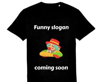Eco-friendly clown T-shirt | Funny slogan coming soon | organic cotton