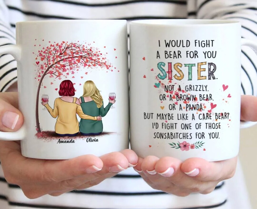 Up to 5 Sisters - I Would Fight A Bear for You Sister- Personalized Mug