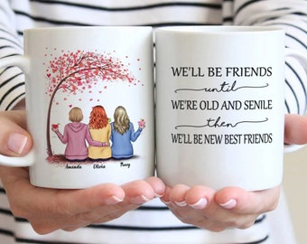 Up to 5 Besties -We'll Be Friends Until We're Old ... - Personalized Mug - Best Friend - Besties - Friendship - Mug