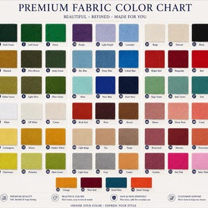 May include: A premium fabric color chart featuring fifty-eight numbered swatches in various hues, including greens, blues, reds, neutrals, and pinks. The text reads PREMIUM FABRIC COLOR CHART, BEAUTIFUL - REFINED - MADE FOR YOU, and CHOOSE YOUR COLOR.