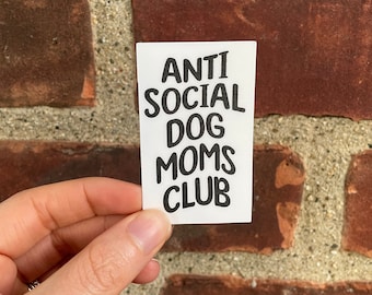 Anti-Social Sticker, Dog Mom Sticker, Dog Mom Decal, Waterproof sticker, die cut sticker, water bottle sticker, laptop sticker