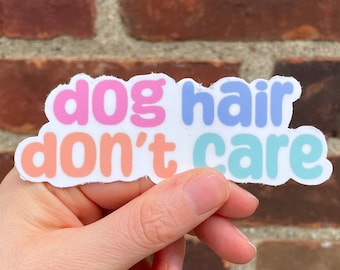 Dog Hair Sticker, Dog Sticker, Waterbottle Sticker, Electronic Sticker, Decal, Dog People Sticker, Vinyl Sticker, Die Cut Sticker