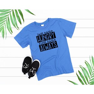 Last Name Hungry First Name Always, Graphic Tee, Toddler Shirt, Funny