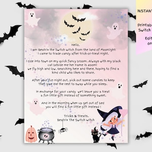 May include: A printable and editable Halloween letter from a witch called Beatrix. The letter is written in a whimsical font and features a cute illustration of a witch with a black cat. The text reads: "Hello, I am Beatrix the Switch witch from the land of Moonlight! I came to trade candy after trick-or-treat night. I ride into town on my quick fancy broom. Always with my black cat beside me her name is zoom! We fly high and low, searching here and there, hoping to find a kind child who likes to share. After your fun night out, pick out some candies to keep Then give me the rest to swap while you sleep. In exchange for your candy we'll leave you a treat a fun little gift instead of something sweet. And in the morning when up get out of bed you will find a fun little gift instead! Tricks & Treats. Beatrix The Switch witch."