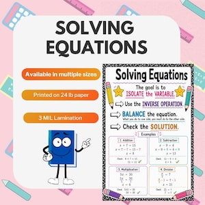May include: An educational poster titled Solving Equations with instructions on isolating variables, inverse operations, and balancing equations. It includes four math examples for addition, subtraction, multiplication, and division, plus a blue book character.
