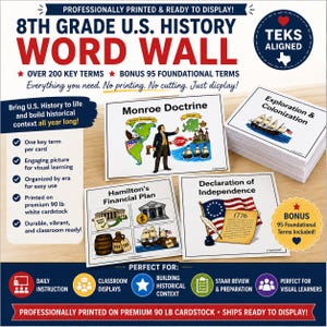 May include: A set of 8th Grade U.S. History word wall cards printed on 90 lb white cardstock. The cards feature historical terms like Monroe Doctrine, Hamilton's Financial Plan, and Declaration of Independence with illustrations. Includes over 200 key terms and 95 bonus foundational terms for classroom display.