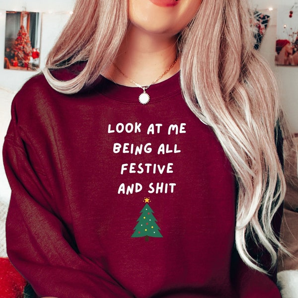 Look At Me Being All Festive and Shit Humorous Christmas Sweater, Xmas Tree Crewneck, Cute Pine Tree Lighting Hoodie, Funny Xmas Saying Gift