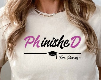Customized Finished Phd T-shirt, Custom Phinished Shirt, Phd Graduation Shirt With Names, Personalized Phd Shirt, Custom Text Design Shirt