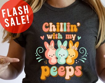 Chillin With My Peeps Funny Bunny T-Shirt, Cute Easter Peeps Shirt, Trendy Easter Day Outfit,  Peeps Easter Holiday Shirt, Easter Family Tee