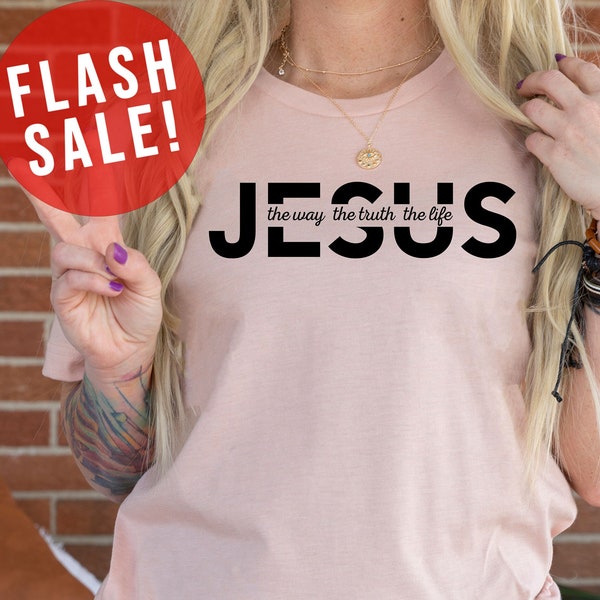 The Way The Truth The Life Like Jesus T-Shirt, Cross Jesus Shirt, Sunday Church Apparel, Trendy Jesus Lovers Shirt, He Lives Jesus Outfit