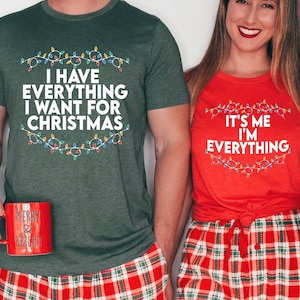 I Have Everything I Want For Christmas Shirt, It's Me I'm Everything Shirt,Couple Matching Sweater,Xmas Party Couple Tee,Funny Christmas Tee