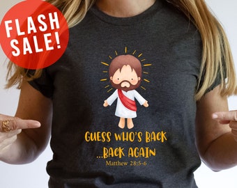 Guess Who’s Back Jesus T-shirt, Bible Verse Matthew 28:5-6 Shirt, Back Again Jesus Lover Shirt, Funny Jesus Apparel, Happy Easter Day Shirt