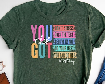 You Got This Shirt, Test Day T-Shirt, Back To School Teacher Shirts, Teacher Team Shirt, Teacher Testing Shirts, Motivational Teacher Shirt