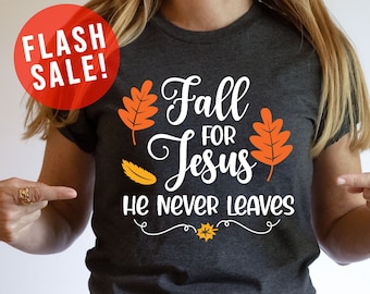 Fall For Jesus He Never Leaves Autumn Vibes T-Shirt, Christian Fall T-Shirt, Fall Season Shirt, Religious Fall Shirt, Autumn Faith T-Shirt