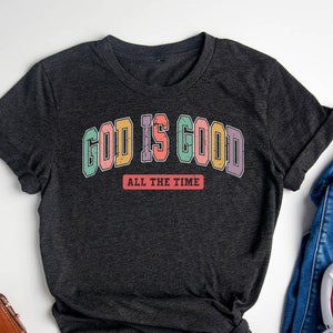 God is Good All The Time Shirts, Womens Christian Religious T-Shirt, God Lover Shirt, Religious Shirts, Jesus Lover Gift, God Lover T-Shirt