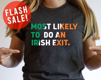 Most Likely To Do An Irish Exit Shirt, Irish Flag Shirt, Irish Tradition Gift, Irish Beer Lovers Shirt, St Patricks Day Shirt, Shamrock Gift