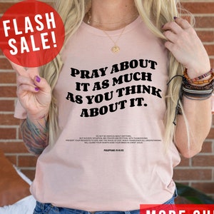 Ore sobre isso tanto quanto você pensa sobre isso Camiseta de orações cristãs, roupa cristã fofa, camisa feminina fiel, roupas para amantes da Bíblia