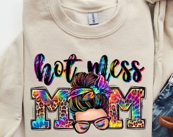 Hot Mess Mom Sweatshirt, Mommy Sweater, Cool Mom Birthday Gift, New Mom Shirt, Mom Life Sweater, Sarcastic Mom Sweater, Mother's Day Shirt