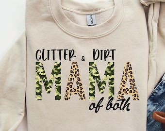 Glitter And Dirt Mama Of Both Sweatshirt, Leopard Mom Sweater, Mother's Day Gift, Funny Mama Sweatshirt, Camo Mom Shirts, Cute Mom Crewneck