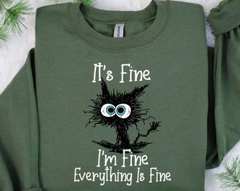 It's Fine I'm Fine Everything Is Fine Sarcastic Cat Halloween T-Shirt, Funny Black Cat Sweatshirt, Funny Introvert Shirts, Mental Health Tee