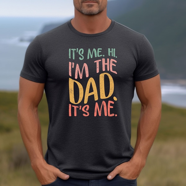 It’s Me Hi I Am The Dad It’s Me T-shirt, Funny Dad Shirt, Sarcastic Dad Tee, Music Lover Dad Gift, Concert Father Tee, Pop Music Father Gift