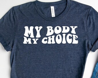 Shirt My Body My Choice, T-shirt Roe vs Wade, shirt pro abortus, feministisch T-shirt, T-shirt haar lichaam haar rechten, T-shirt abortusverbod, vrouwenemancipatie