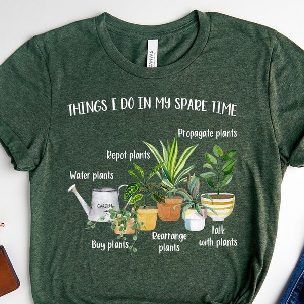 Things I Do In My Spare Time T-Shirt, Plant Mom Gift,Plant Mom Shirt, Gift For Flower Girl,Plant Lady,Houseplant Shirt,Flower Girl Shirt