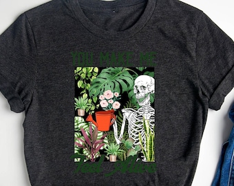 You Make Me Feel Alive Cute Skeleton T-Shirt, Skull Floral  T-Shirt, Skeleton Gardening Outfit, Gardening Lover Tee Gift, Plant Lady Shirt