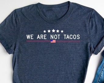 Wir sind nicht Tacos Shirt, Amerika-Liebhaber-T-Shirt, Jill Biden Frühstück Tacos Shirt, Republikanisches Shirt, Konservatives Shirt, lustiges politisches T-Shirt