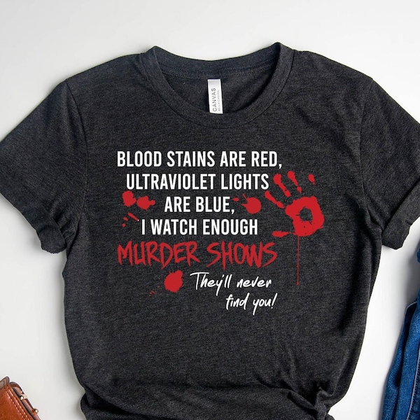 Blutflecken sind rot, UV-Lichter sind blau, Horror Shirt,Kriminelle Shirt,Mord Shirt,Horror Zitate Shirts,Freund Shirt, Finde Dich niemals blau
