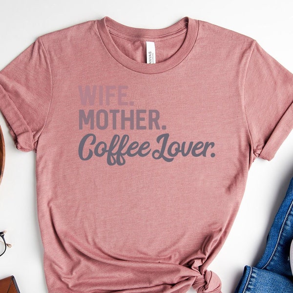 Wife Mother Coffee Lover Shirt, Mama Definition Shirt, Funny Wife Gift, Mama Needs Coffee Shirt, Trendy Mother's Day Gift, Coffee Addict Tee