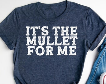 It&#39;s The Mullet For Me Country Life T-Shirt, Country Music Lovers Tee, Western Shirt, Women&#39;s Farm Outfit, Mullet Lover T-Shirt, Cowgirl Tee