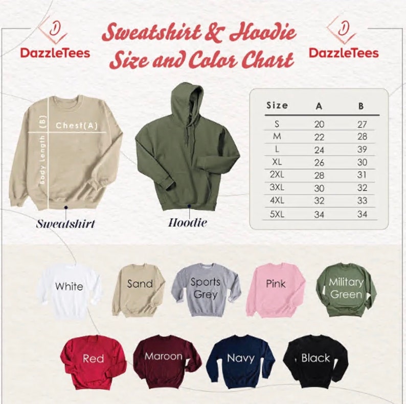 May include: A size and color chart for sweatshirts and hoodies. The chart includes a beige sweatshirt and an olive green hoodie. Colors include white, sand, sports grey, pink, military green, red, maroon, navy, and black. The text "DazzleTees" is at the top.