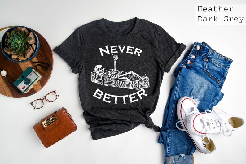 Never Better Sarcastic Skeleton Coffin Halloween Shirt, Halloween Party Shirt, Halloween Humor Tee, Spooky Season Shirt, Halloween Vibes Tee image 5