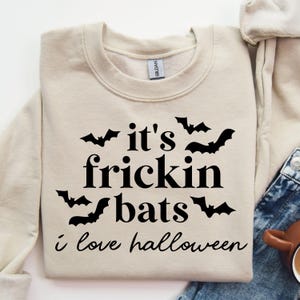 It&#39;s Frickin Bats I Love Halloween Sweatshirt, Funny Halloween Bat Shirt, Halloween Party Sweater, Autumn Shirt, Halloween Lover Sweatshirt
