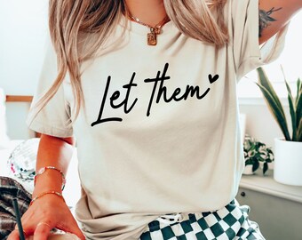 Let Them Shirt, Inspirational Quotes Shirt, Self Love Gift, Positive Saying Shirt, Mental Health Shirt, Positive Saying Shirt,Kindness Shirt