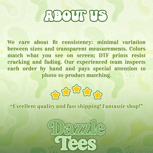 May include: A green background with the text "ABOUT US" in a green, bubbly font. The text describes fit consistency, color matching, and DTF prints. Below are five gold stars and the words "Dazzle Tees".