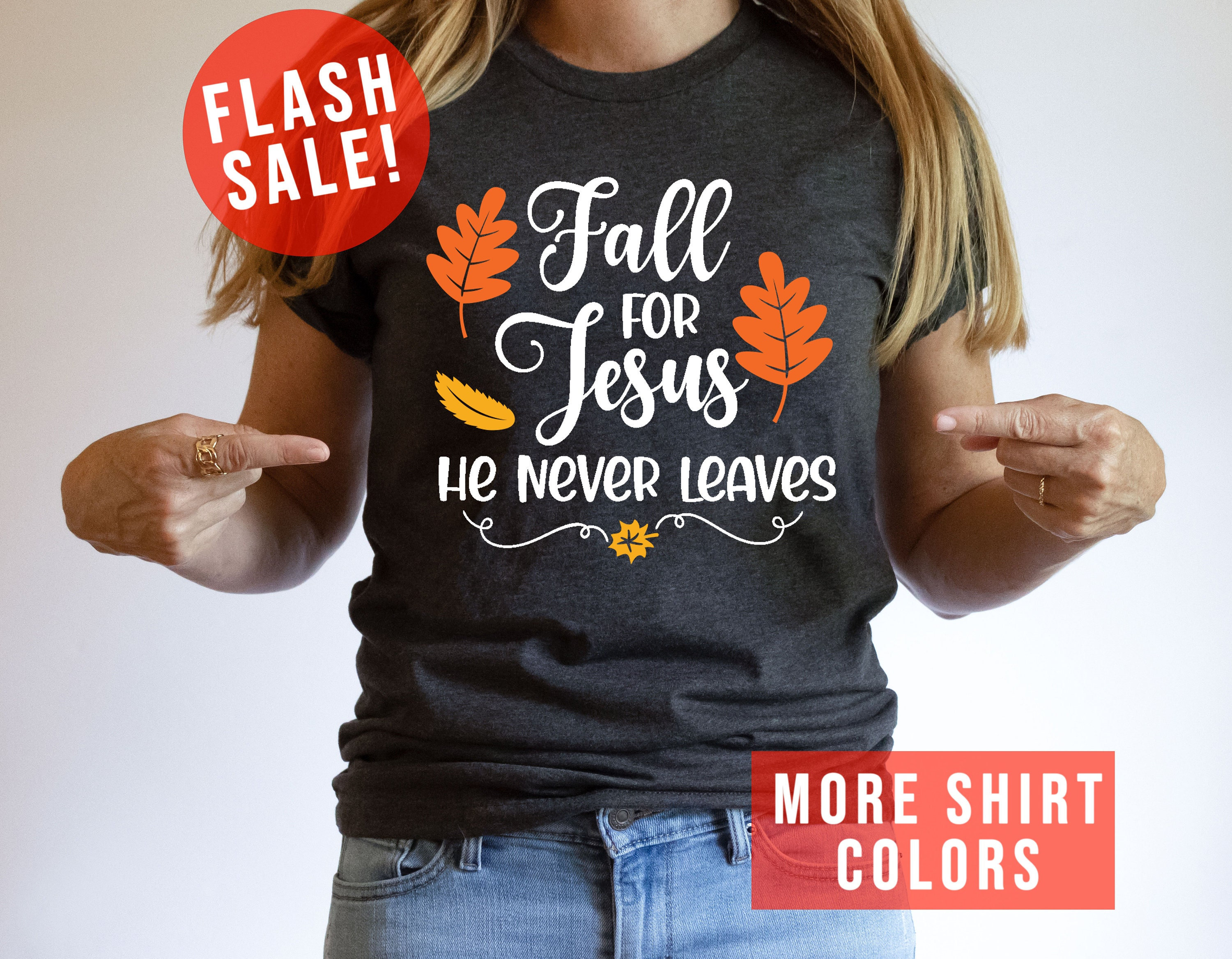 Caída por Jesús Él nunca deja camiseta de vibraciones de otoño, camiseta cristiana de otoño, camisa de temporada de otoño, camisa de otoño religiosa, camiseta de fe de otoño