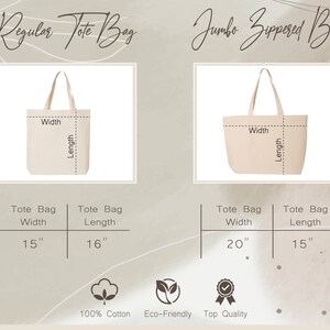 May include: Two beige tote bags with measurements labeled in inches. The smaller bag is labeled "Regular Tote Bag" and measures 15 inches wide by 16 inches long. The larger bag is labeled "Jumbo Zippered Bag" and measures 20 inches wide by 15 inches long. Both bags are made of 100% cotton and are eco-friendly.