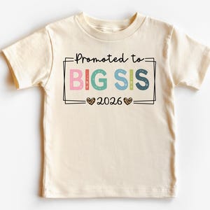 Promoted To Big Sis 2026 Shirt, 2nd Baby Big Sister Announcement Est 2026 T-Shirt, New Big Sister T-Shirt, Pregnancy Announcement Shirt image 1