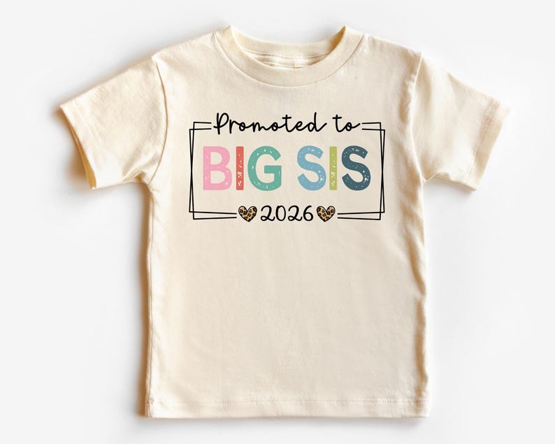 Promoted To Big Sis 2026 Shirt, 2nd Baby Big Sister Announcement Est 2026 T-Shirt, New Big Sister T-Shirt, Pregnancy Announcement Shirt image 1