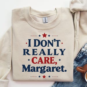 I Don&#39;t Really Care Margaret Shirts, Trump Vance Shirt, Trump Merchandise Sweater, JD Vance Shirt, Republican Shirt,  JD Vance Quote T-shirt
