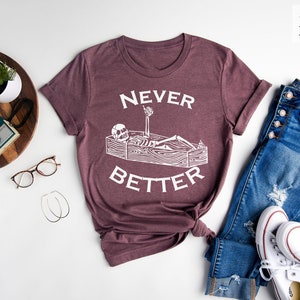 Never Better Sarcastic Skeleton Coffin Halloween Shirt, Halloween Party Shirt, Halloween Humor Tee, Spooky Season Shirt, Halloween Vibes Tee image 4