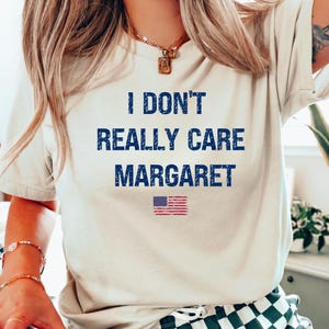 I Don&#39;t Really Care Margaret Shirts, Vice President Sweatshirt, Funny JD Vance Shirt, Republican Shirt,  JD Vance T-shirt, Political T-Shirt