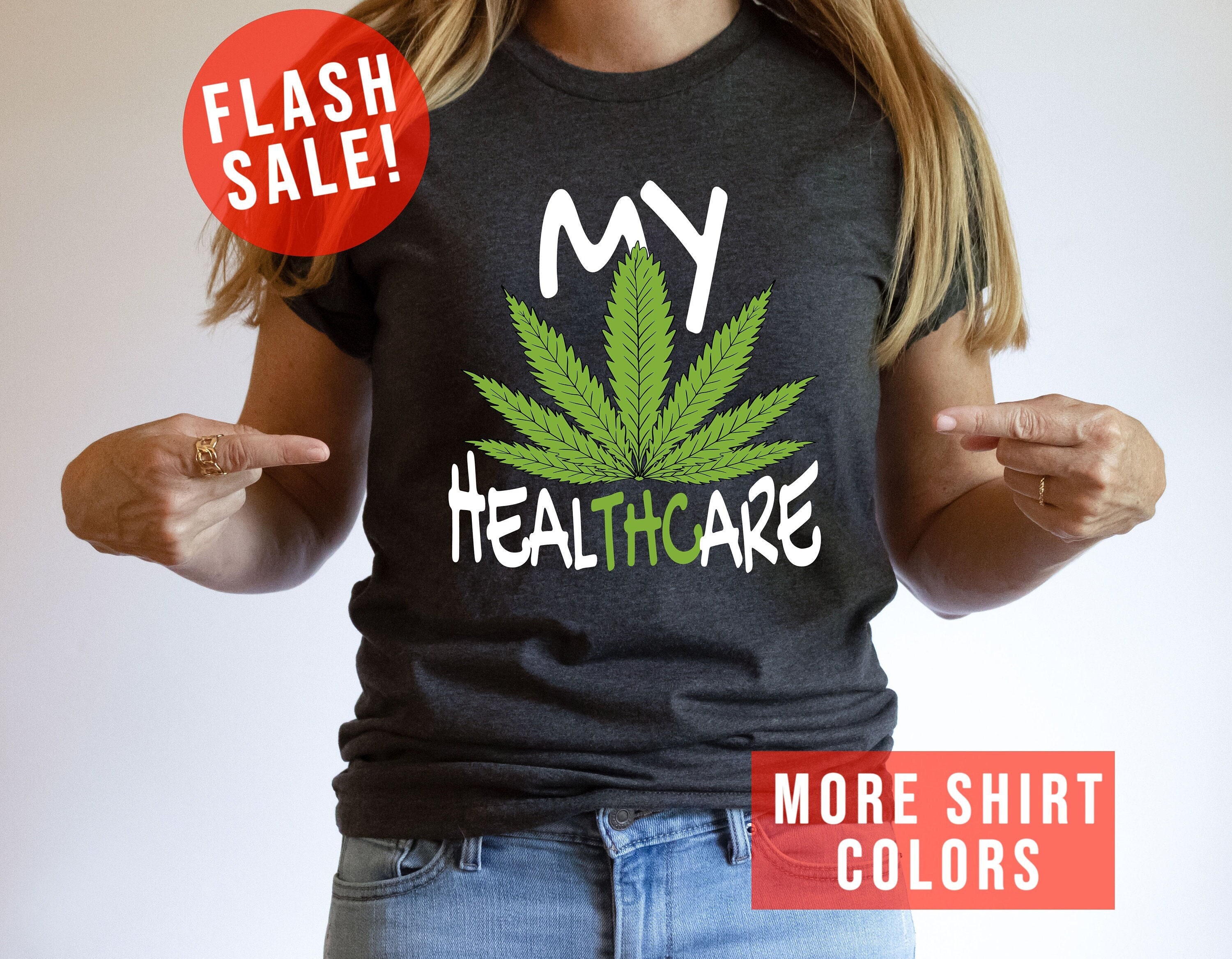 My Healthcare THC Funny Cannabis Lovers Shirt, Humorous Marijuana Smokers Shirt, Cannabis Lovers Tee, Legalize Weed Gift, THC Medicine Shirt