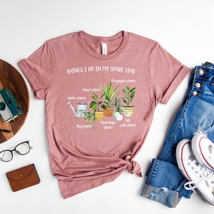 Things I Do In My Spare Time T-Shirt, Plant Mom Gift,Plant Mom Shirt, Gift For Flower Girl,Plant Lady,Houseplant Shirt,Flower Girl Shirt bild 3