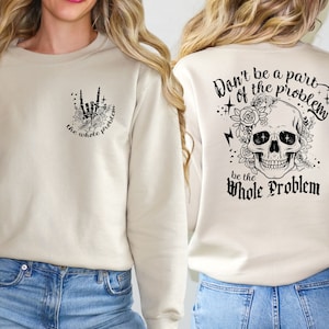 Don&#39;t Be A Part Of Problem Be The Whole Problem Shirts, Funny Adult Humor Skeleton Skull Woman, Sarcastic Mom T-Shirt, Skeleton Design Shirt