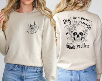 Don't Be A Part Of Problem Be The Whole Problem Shirts, Funny Adult Humor Skeleton Skull Woman, Sarcastic Mom T-Shirt, Skeleton Design Shirt