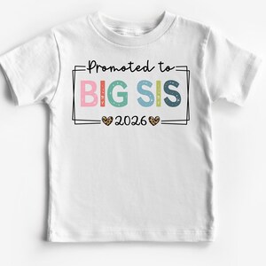 Promoted To Big Sis 2026 Shirt, 2nd Baby Big Sister Announcement Est 2026 T-Shirt, New Big Sister T-Shirt, Pregnancy Announcement Shirt image 2